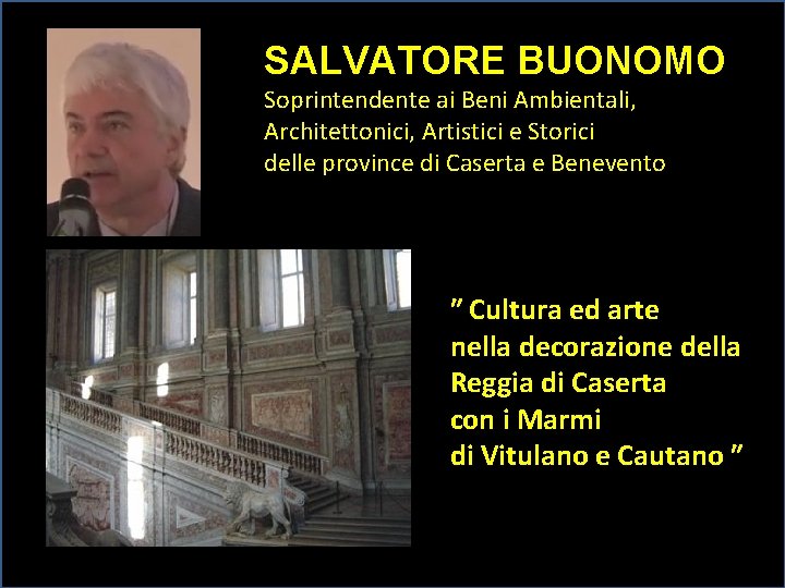 SALVATORE BUONOMO Soprintendente ai Beni Ambientali, Architettonici, Artistici e Storici delle province di Caserta