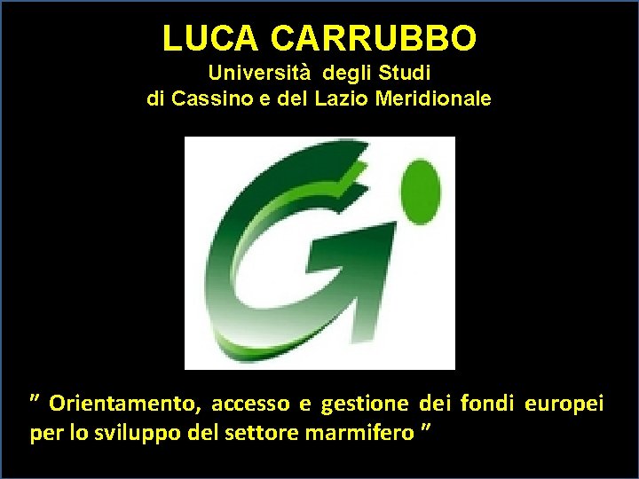 LUCA CARRUBBO Università degli Studi di Cassino e del Lazio Meridionale ʺ Orientamento, accesso