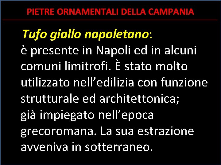 PIETRE ORNAMENTALI DELLA CAMPANIA ________________________________________________________________________________________ Tufo giallo napoletano: è presente in Napoli ed in