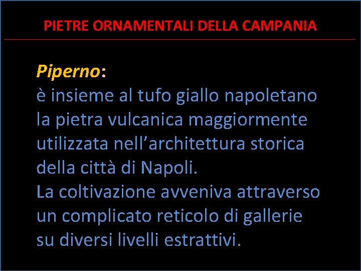 PIETRE ORNAMENTALI DELLA CAMPANIA ________________________________________________________________________________________ Piperno: è insieme al tufo giallo napoletano la pietra