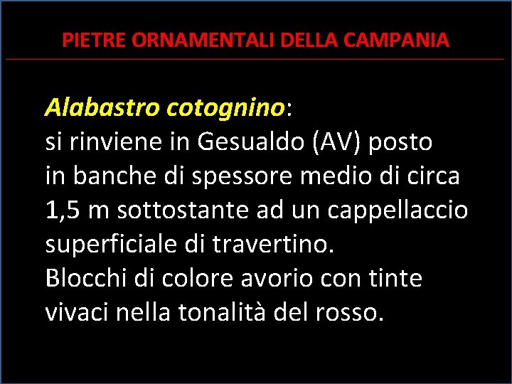 PIETRE ORNAMENTALI DELLA CAMPANIA ________________________________________________________________________________________ Alabastro cotognino: si rinviene in Gesualdo (AV) posto in