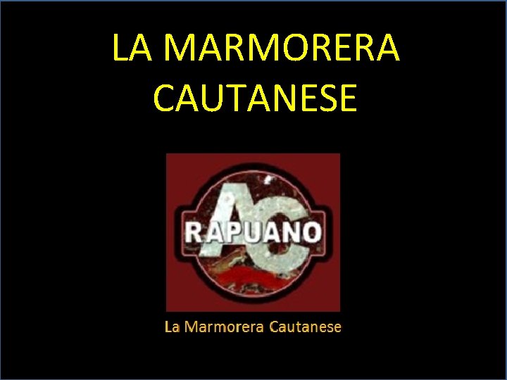 LA MARMORERA CAUTANESE 