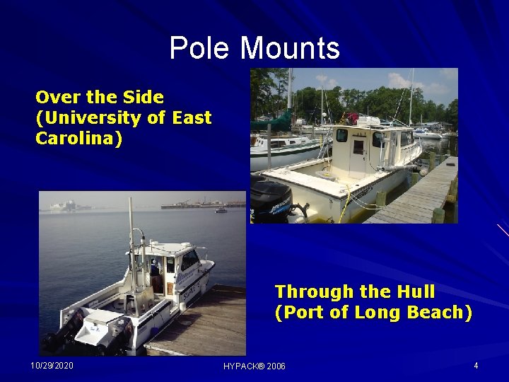 Pole Mounts Over the Side (University of East Carolina) Through the Hull (Port of