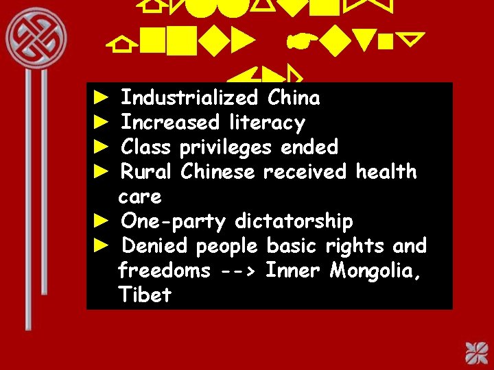 Communist China Under Mao ► Industrialized China ► Increased literacy ► Class privileges ended