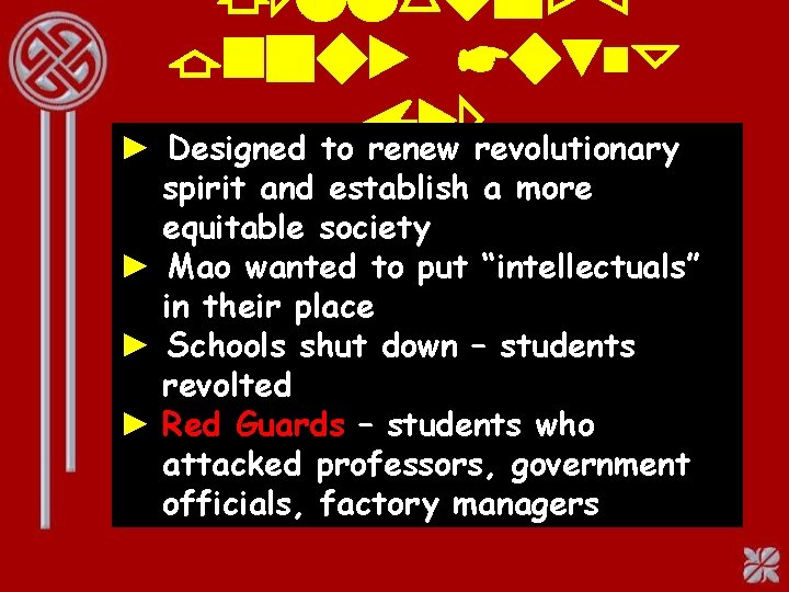 Communist China Under Mao ► Designed to renew revolutionary spirit and establish a more