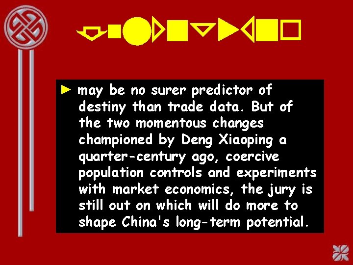 Demography ► may be no surer predictor of destiny than trade data. But of