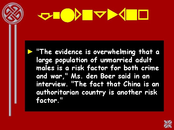 Demography ► "The evidence is overwhelming that a large population of unmarried adult males