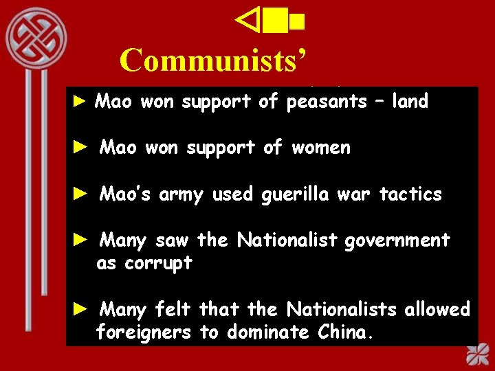 the Communists’ ► Mao won Success support of peasants – land ► Mao won