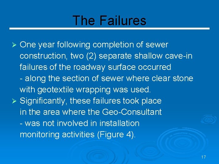 The Failures One year following completion of sewer construction, two (2) separate shallow cave-in