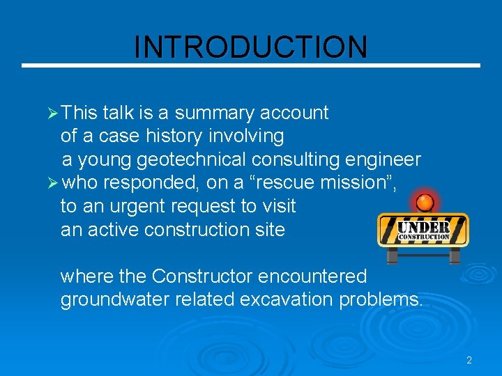 INTRODUCTION Ø This talk is a summary account of a case history involving a