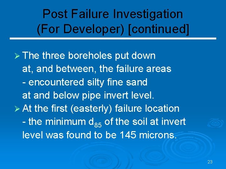 Post Failure Investigation (For Developer) [continued] Ø The three boreholes put down at, and
