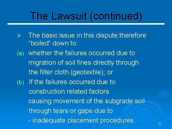 The Lawsuit (continued) The basic issue in this dispute therefore “boiled” down to: (a)