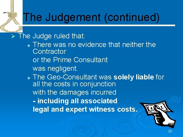 The Judgement (continued) Ø The Judge ruled that: v There was no evidence that