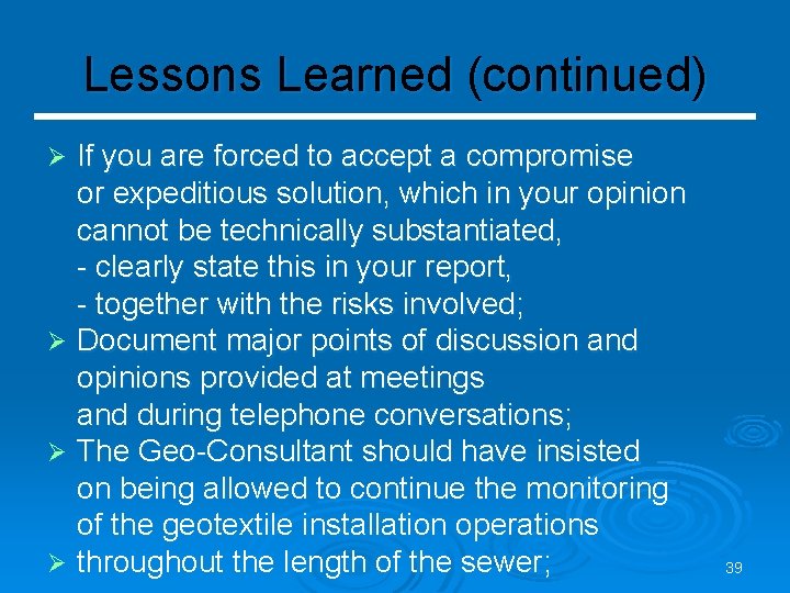 Lessons Learned (continued) If you are forced to accept a compromise or expeditious solution,