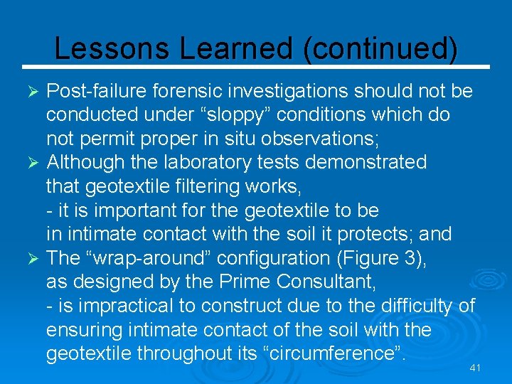 Lessons Learned (continued) Post-failure forensic investigations should not be conducted under “sloppy” conditions which