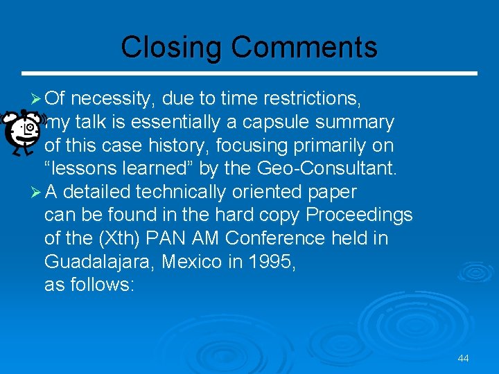 Closing Comments Ø Of necessity, due to time restrictions, my talk is essentially a