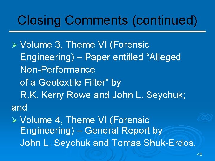 Closing Comments (continued) Ø Volume 3, Theme VI (Forensic Engineering) – Paper entitled “Alleged