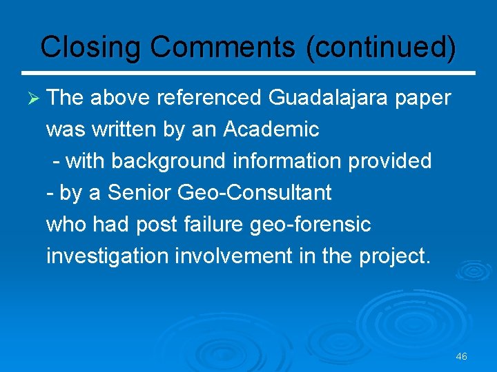 Closing Comments (continued) Ø The above referenced Guadalajara paper was written by an Academic