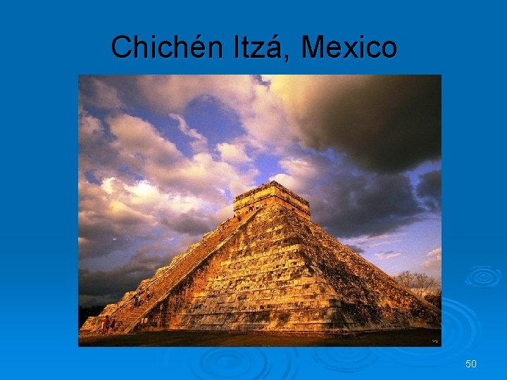 Chichén Itzá, Mexico 50 