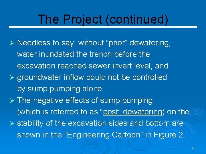 The Project (continued) Needless to say, without “prior” dewatering, water inundated the trench before