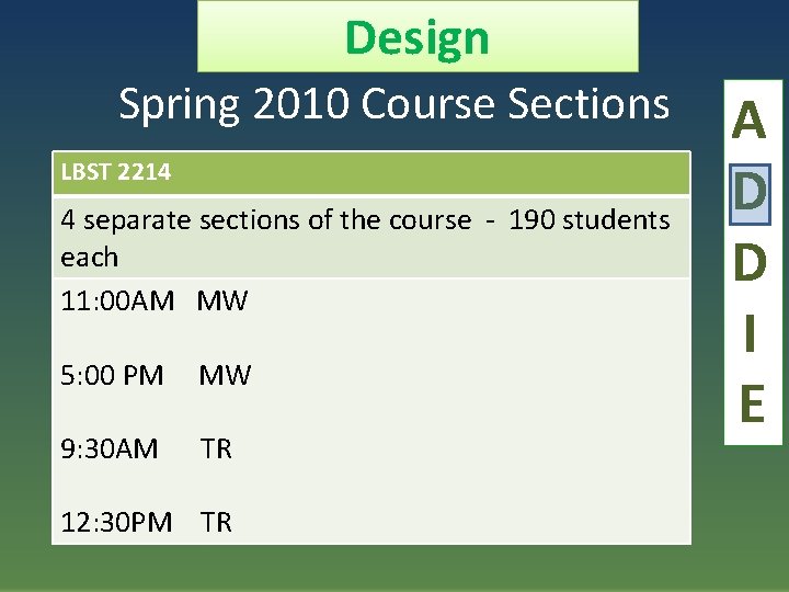 Design Spring 2010 Course Sections LBST 2214 4 separate sections of the course -