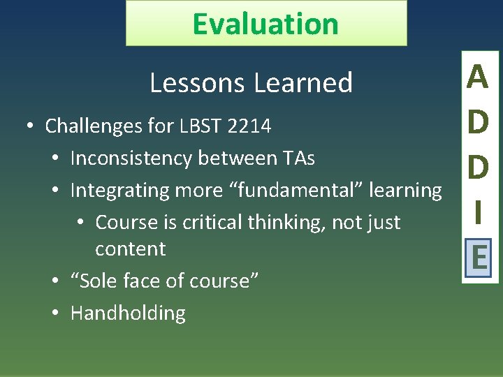 Evaluation Lessons Learned • Challenges for LBST 2214 • Inconsistency between TAs • Integrating