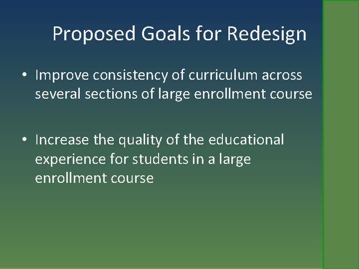 Proposed Goals for Redesign • Improve consistency of curriculum across several sections of large