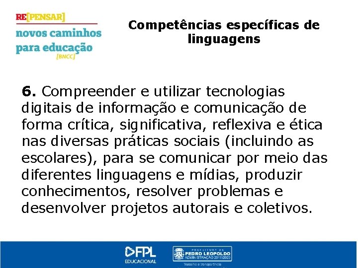 Competências específicas de linguagens 6. Compreender e utilizar tecnologias digitais de informação e comunicação