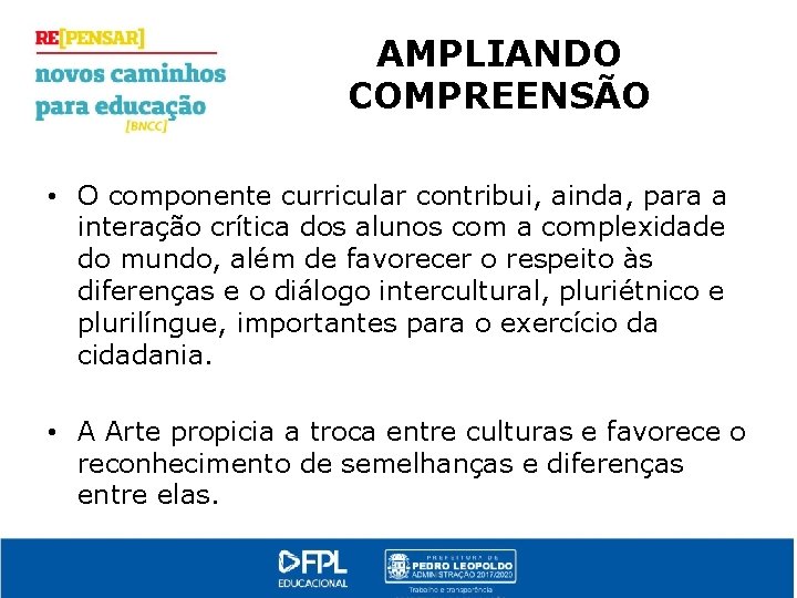 AMPLIANDO COMPREENSÃO • O componente curricular contribui, ainda, para a interação crítica dos alunos