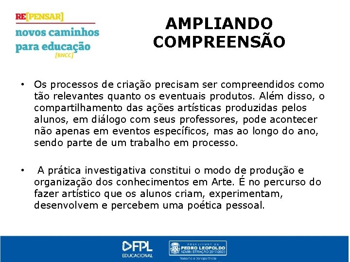 AMPLIANDO COMPREENSÃO • Os processos de criação precisam ser compreendidos como tão relevantes quanto
