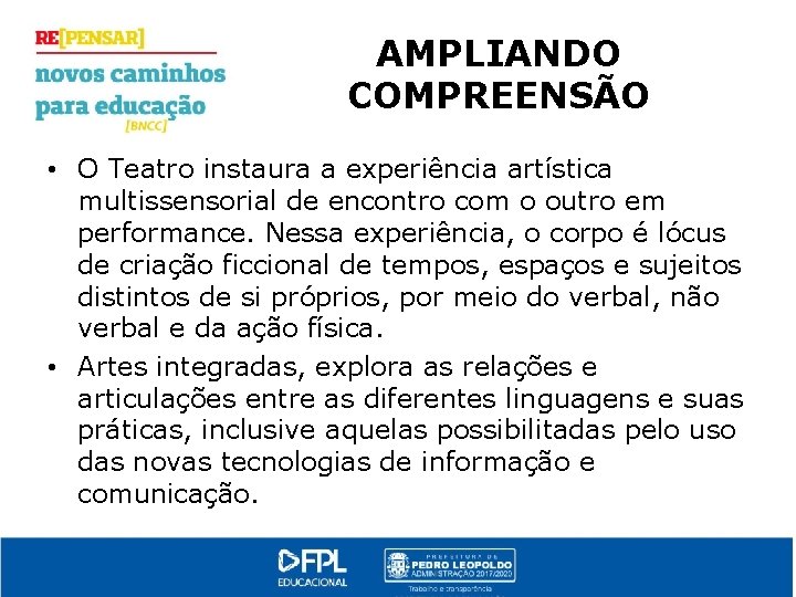 AMPLIANDO COMPREENSÃO • O Teatro instaura a experiência artística multissensorial de encontro com o