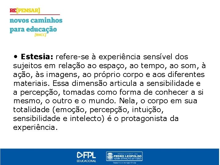  • Estesia: refere-se à experiência sensível dos sujeitos em relação ao espaço, ao
