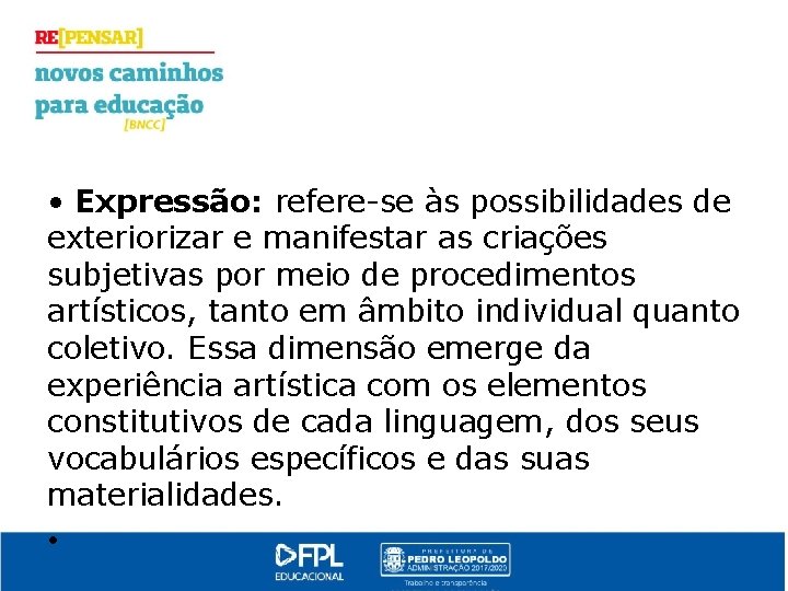  • Expressão: refere-se às possibilidades de exteriorizar e manifestar as criações subjetivas por