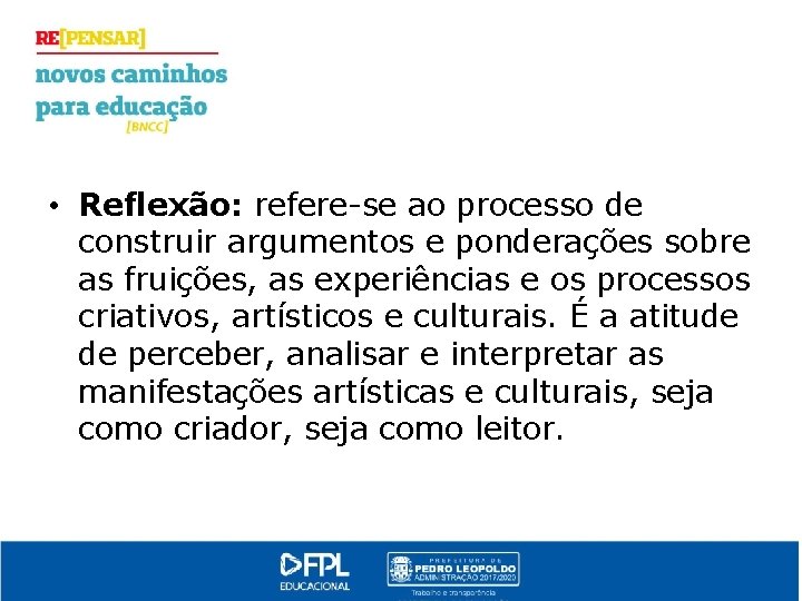  • Reflexão: refere-se ao processo de construir argumentos e ponderações sobre as fruições,