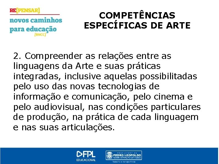 COMPETÊNCIAS ESPECÍFICAS DE ARTE 2. Compreender as relações entre as linguagens da Arte e