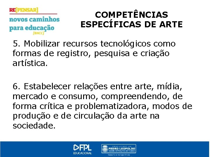 COMPETÊNCIAS ESPECÍFICAS DE ARTE 5. Mobilizar recursos tecnológicos como formas de registro, pesquisa e