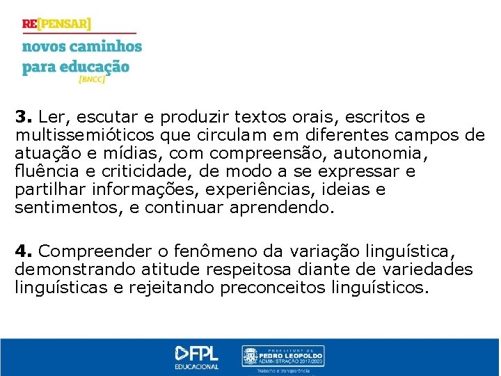 3. Ler, escutar e produzir textos orais, escritos e multissemióticos que circulam em diferentes