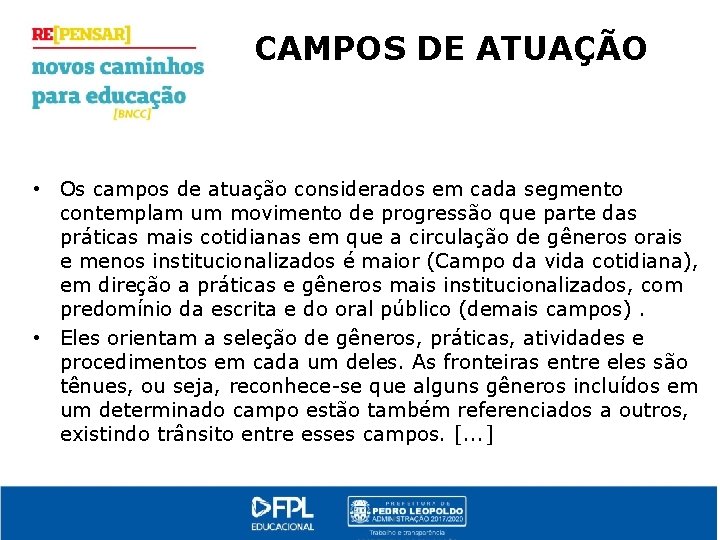 CAMPOS DE ATUAÇÃO • Os campos de atuação considerados em cada segmento contemplam um