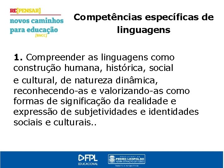 Competências específicas de linguagens 1. Compreender as linguagens como construção humana, histórica, social e