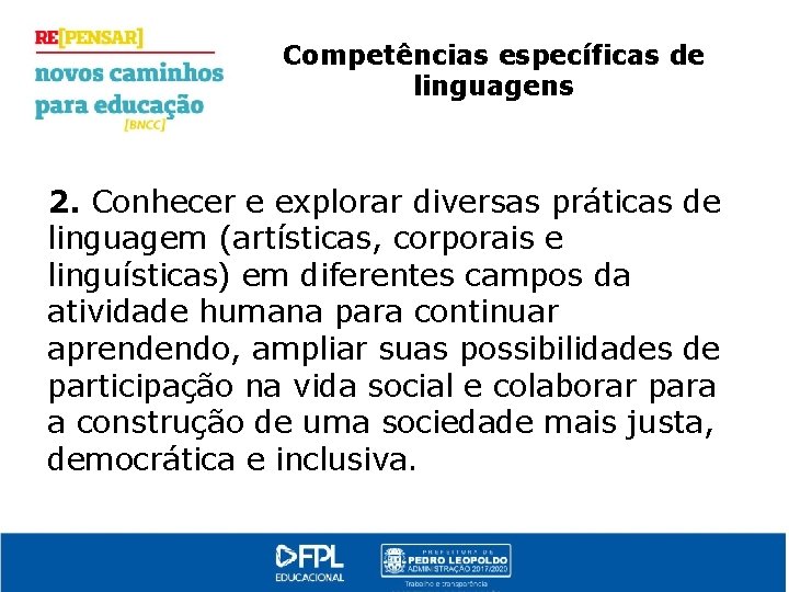 Competências específicas de linguagens 2. Conhecer e explorar diversas práticas de linguagem (artísticas, corporais