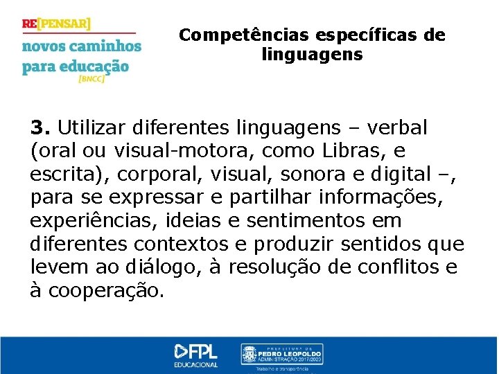 Competências específicas de linguagens 3. Utilizar diferentes linguagens – verbal (oral ou visual-motora, como