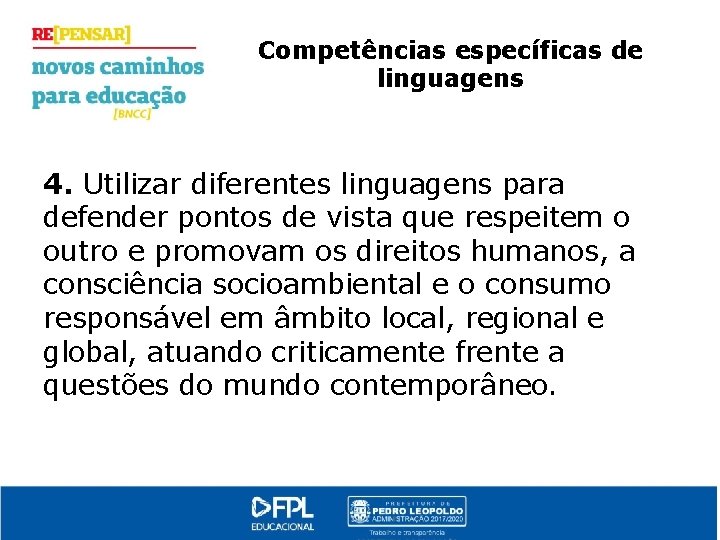 Competências específicas de linguagens 4. Utilizar diferentes linguagens para defender pontos de vista que