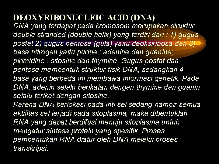 DEOXYRIBONUCLEIC ACID (DNA) DNA yang terdapat pada kromosom merupakan struktur double stranded (double helix)