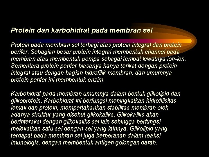 Protein dan karbohidrat pada membran sel Protein pada membran sel terbagi atas protein integral