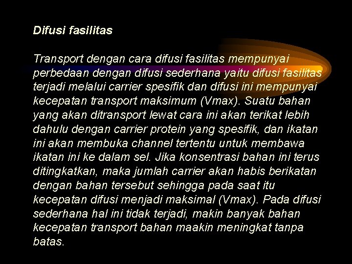 Difusi fasilitas Transport dengan cara difusi fasilitas mempunyai perbedaan dengan difusi sederhana yaitu difusi