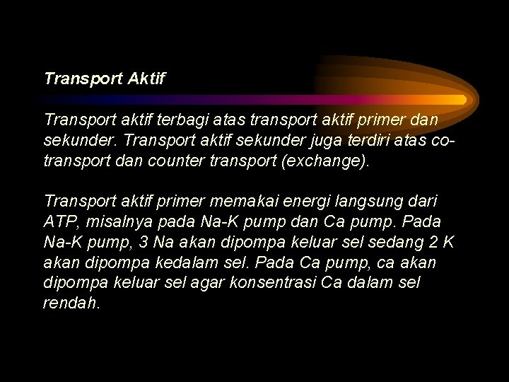 Transport Aktif Transport aktif terbagi atas transport aktif primer dan sekunder. Transport aktif sekunder