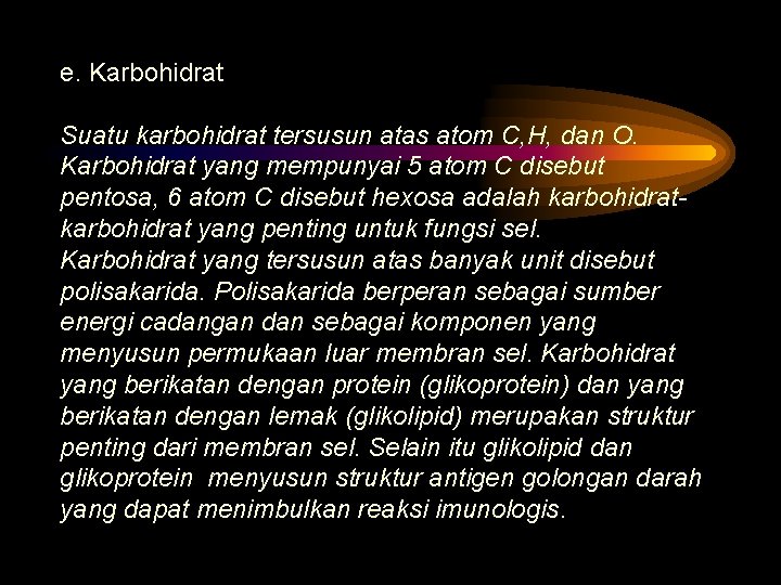 e. Karbohidrat Suatu karbohidrat tersusun atas atom C, H, dan O. Karbohidrat yang mempunyai