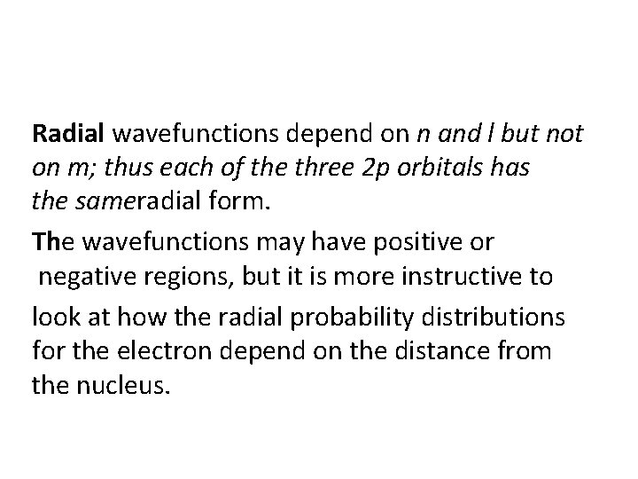 Radial wavefunctions depend on n and l but not on m; thus each of