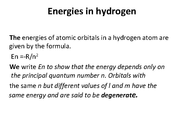 Energies in hydrogen The energies of atomic orbitals in a hydrogen atom are given