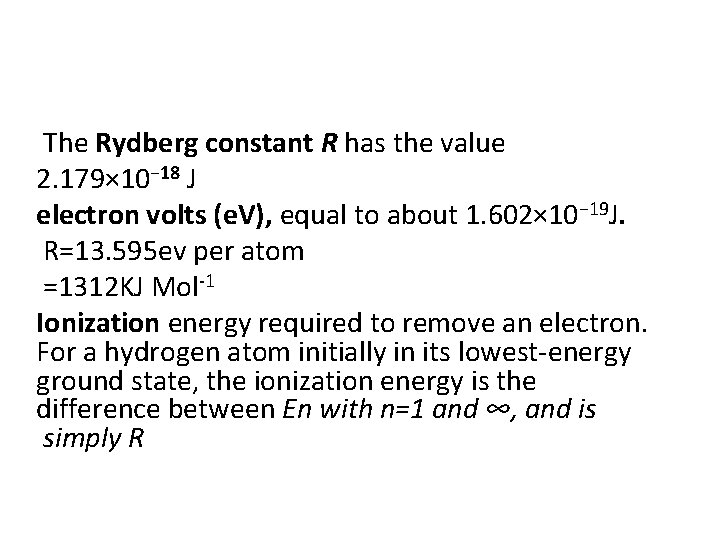 The Rydberg constant R has the value 2. 179× 10− 18 J electron volts